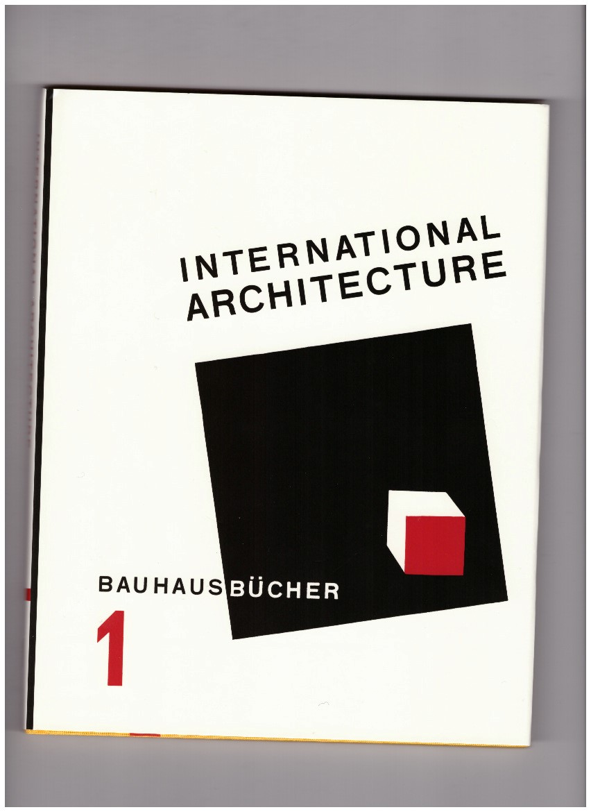 GROPIUS, Walter; MOHOLY-NAGY, László (eds.)  - International Architecture. Bauhausbücher 1