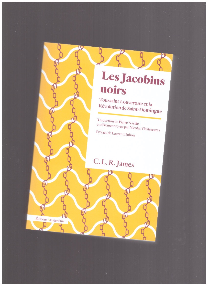 JAMES, C. L. R. - Les Jacobins noirs. Toussaint Louverture et la révolution de Saint-Domingue