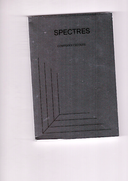 BONNET, François; SANSON, Bartolomé (eds.) - Spectres #01. Composing Listening / Composer l’écoute