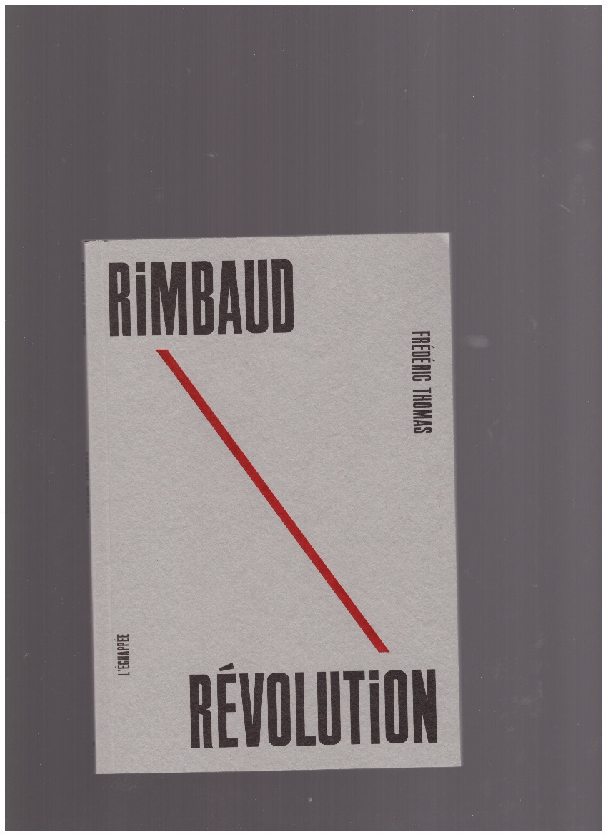 THOMAS, Frédéric - Rimbaud révolution
