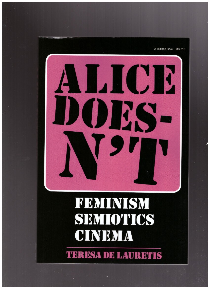 DE LAURETIS, Teresa - Alice Doesn't. Feminism, Semiotics, Cinema