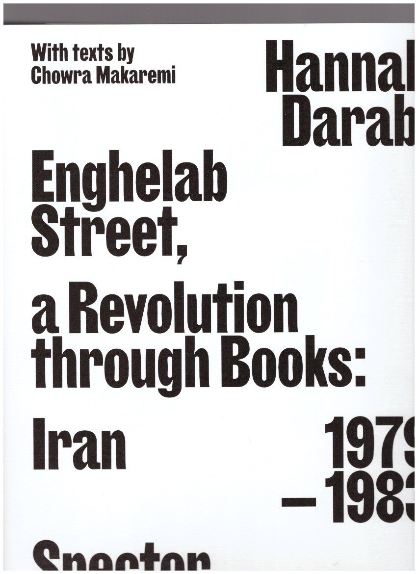 DARABI, Hannah  - Hannah Darabi. Enghelab Street, a Revolution through Books: 1979-1983