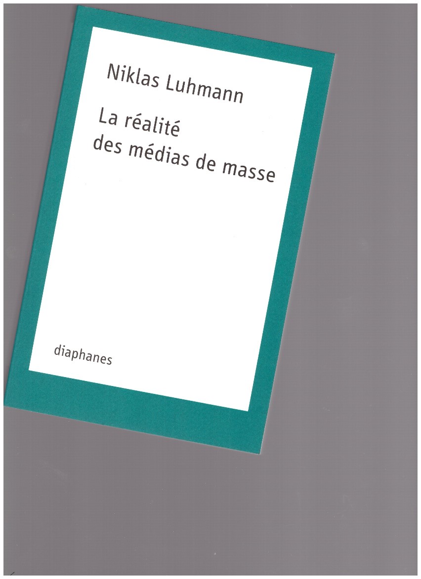 LUHMANN, Niklas - La réalité des médias de masse