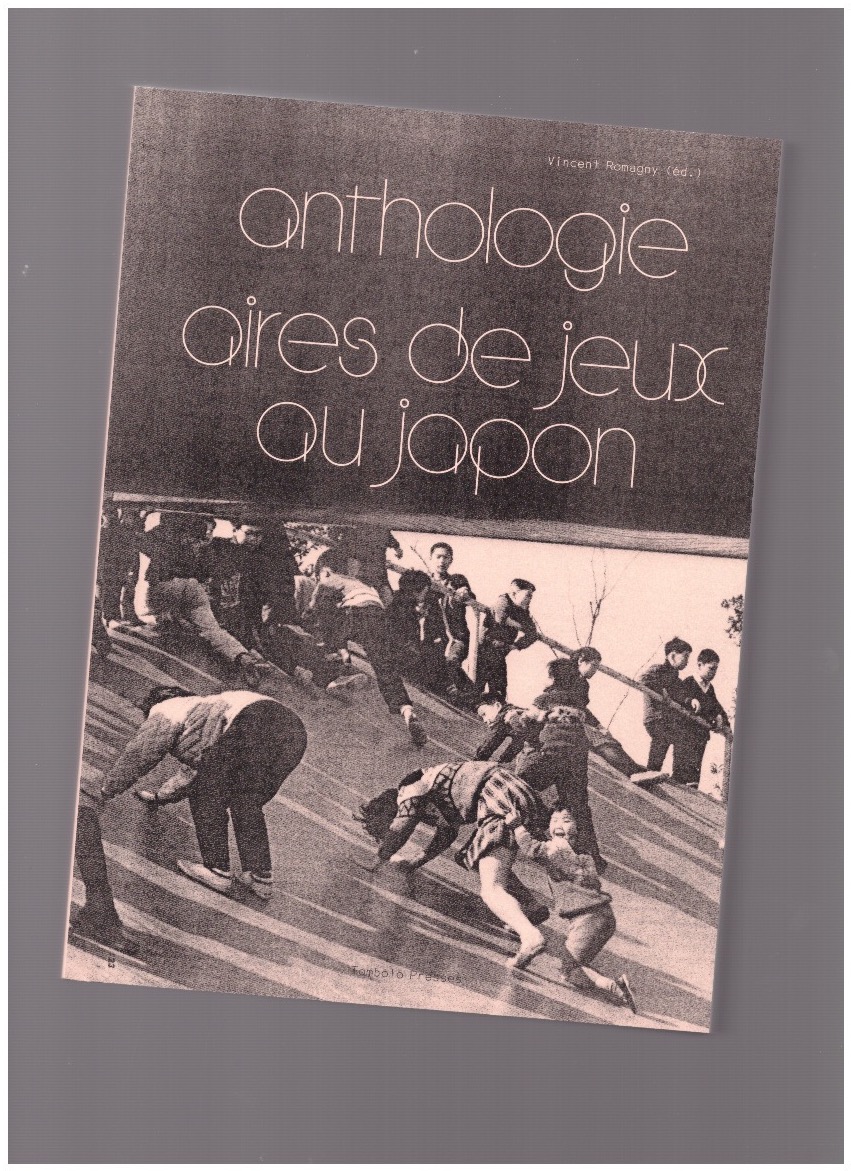 ROMAGNY, Vincent (ed.) - Anthologie, aires de jeux au Japon
