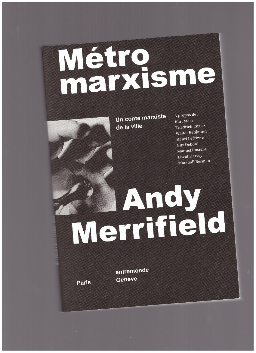 MERRIFIELD, Andy - Métromarxisme. Un conte marxiste de la ville