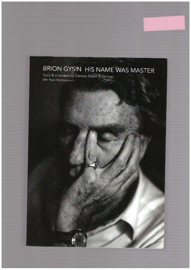BREYER P-ORRIDGE, Genesis - Brion Gysin: His Name Was Master