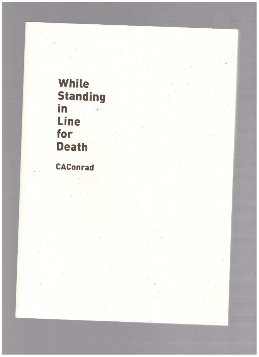 CAConrad - While Standing in Line for Death