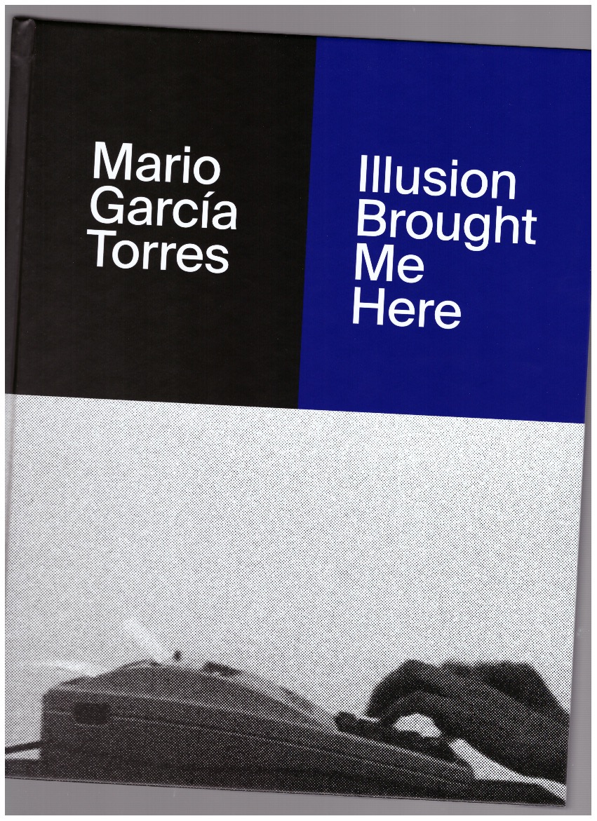 GARCÍA TORRES, Mario; DE BELLIS, Vincenzo (ed.); DUMALIN, Caroline (ed.) - Illusion Brought Me Here