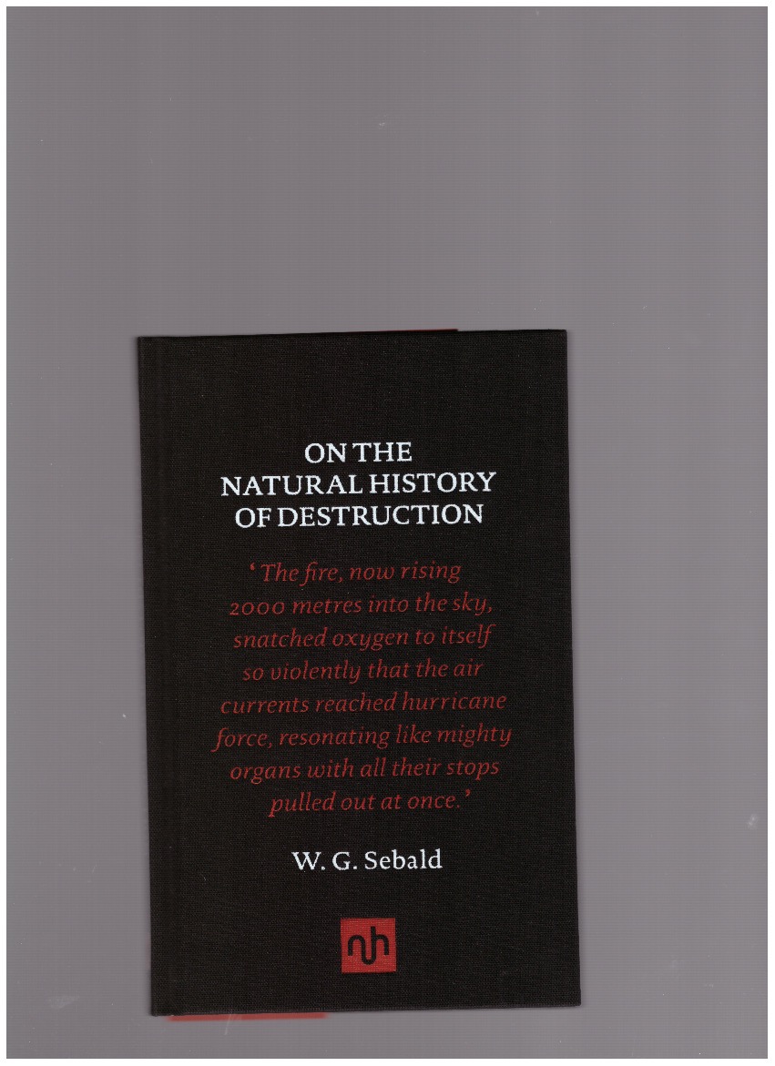 SEBALD, W. G. - On the Natural History of Destruction