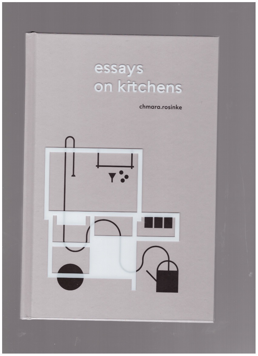 ROSINKE, Ania; CHMARA, Maciej - Essays on Kitchens