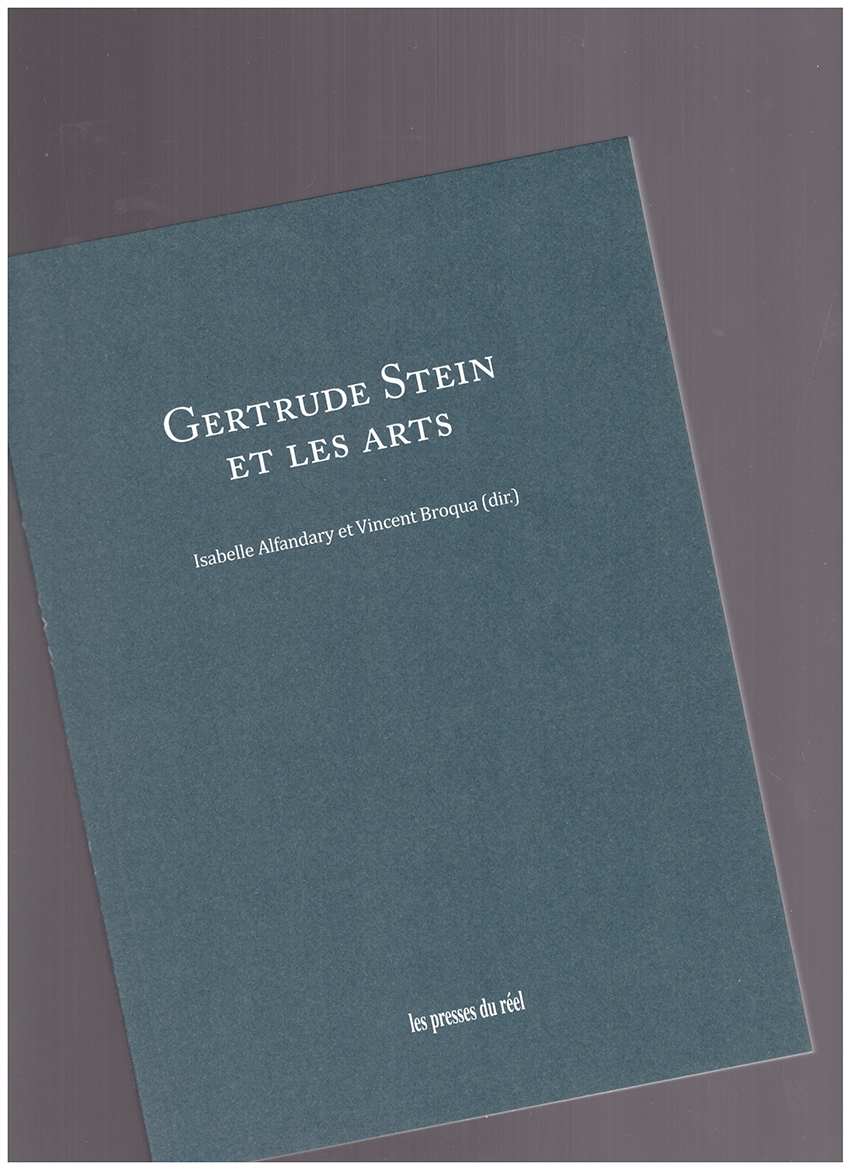 ALFANDARY, Isabelle; BROQUA, Vincent (eds.) - Gertrude Stein et les arts