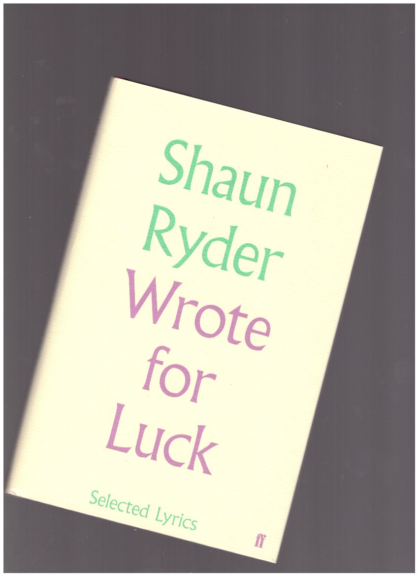 RYDER, Shaun - Wrote For Luck: Selected Lyrics