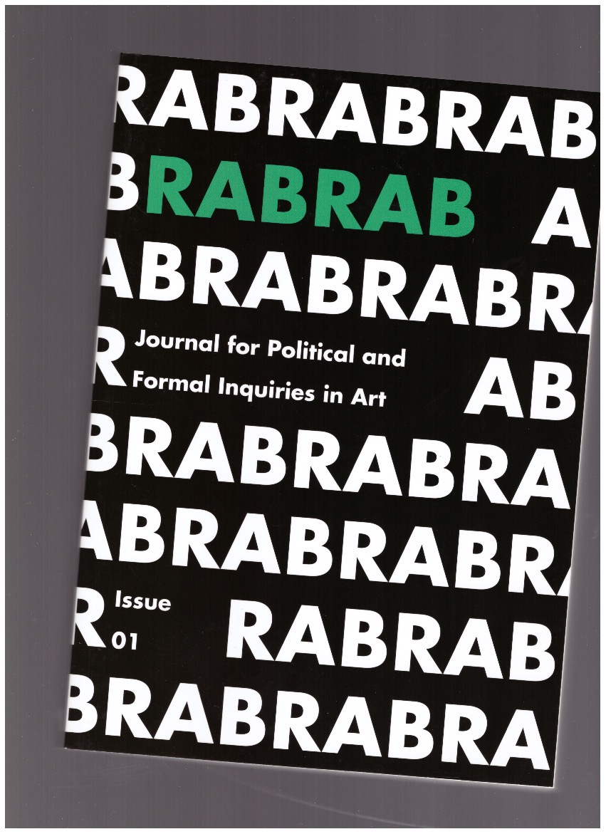 BOYNIK, Sezgin; ROUSSEAU, Gregoire (eds.) - Rab-Rab: Journal for Political and Formal Inquiries in Art #1