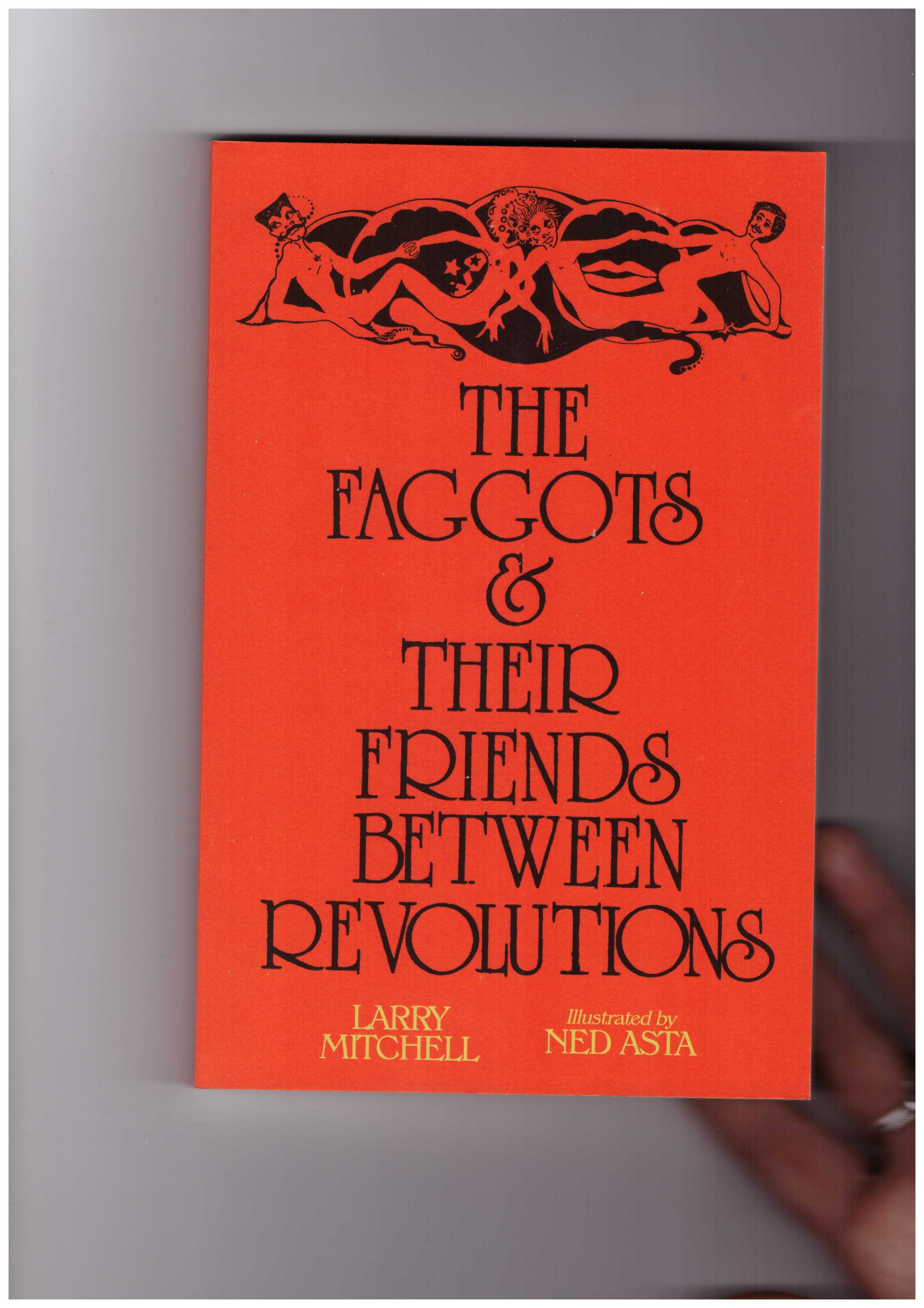 MITCHELL, Larry; ASTA, Ned - The Faggots & Their Friends Between Revolutions