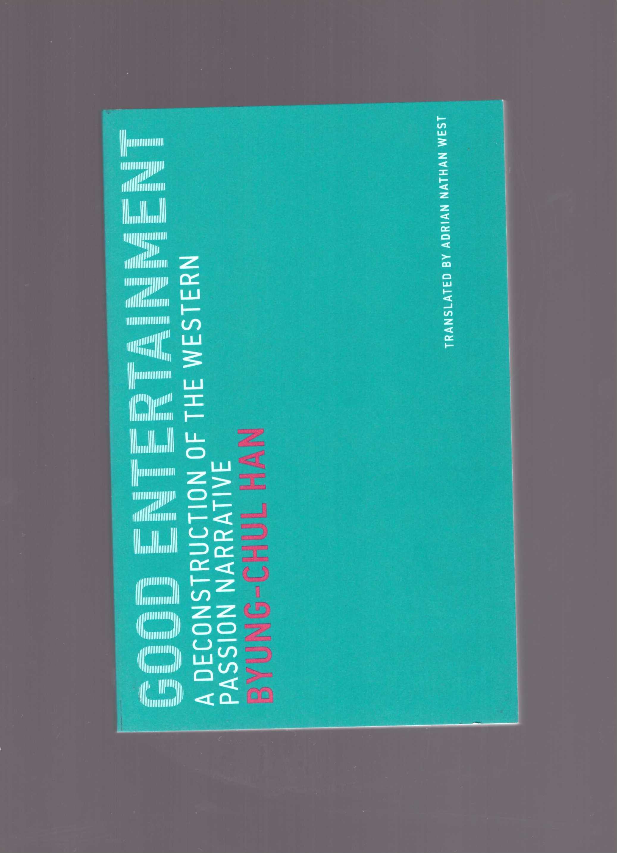 HAN, Byung-Chul  - Good Entertainment: A Deconstruction of the Western Passion Narrative