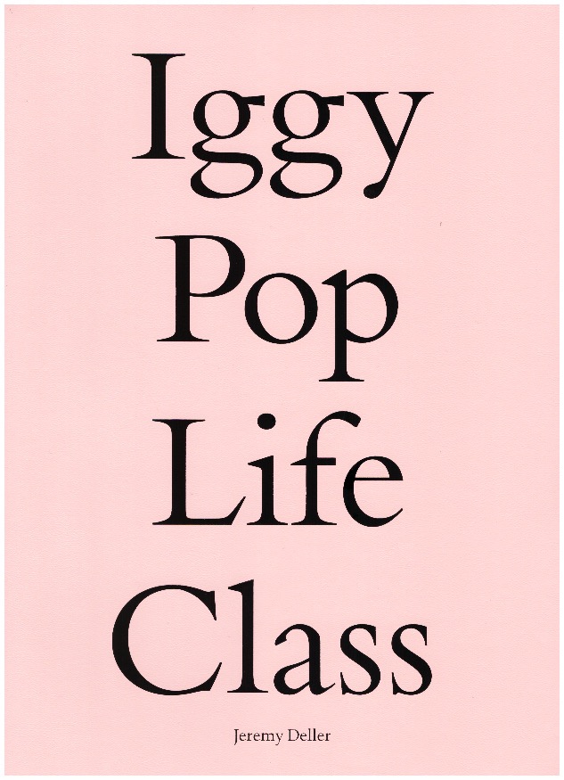 DELLER, Jeremy - Iggy Pop Life Class