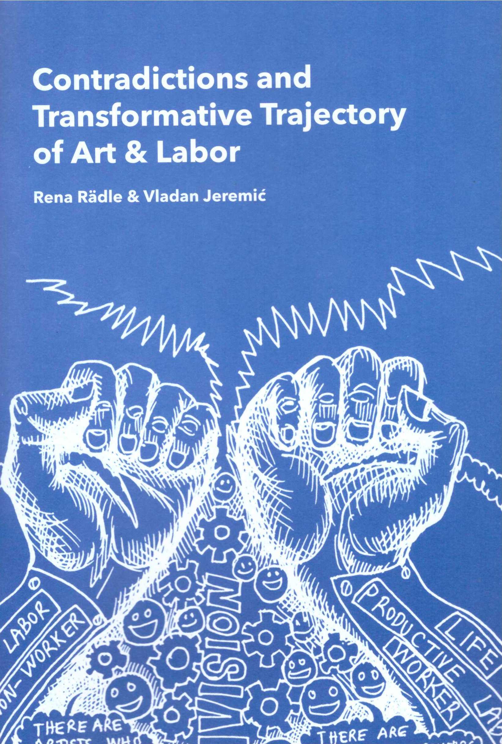 RÄDLE, Rena; JEREMIĆ, Vladan - Contradictions and Transformative Trajectory of Art & Labor