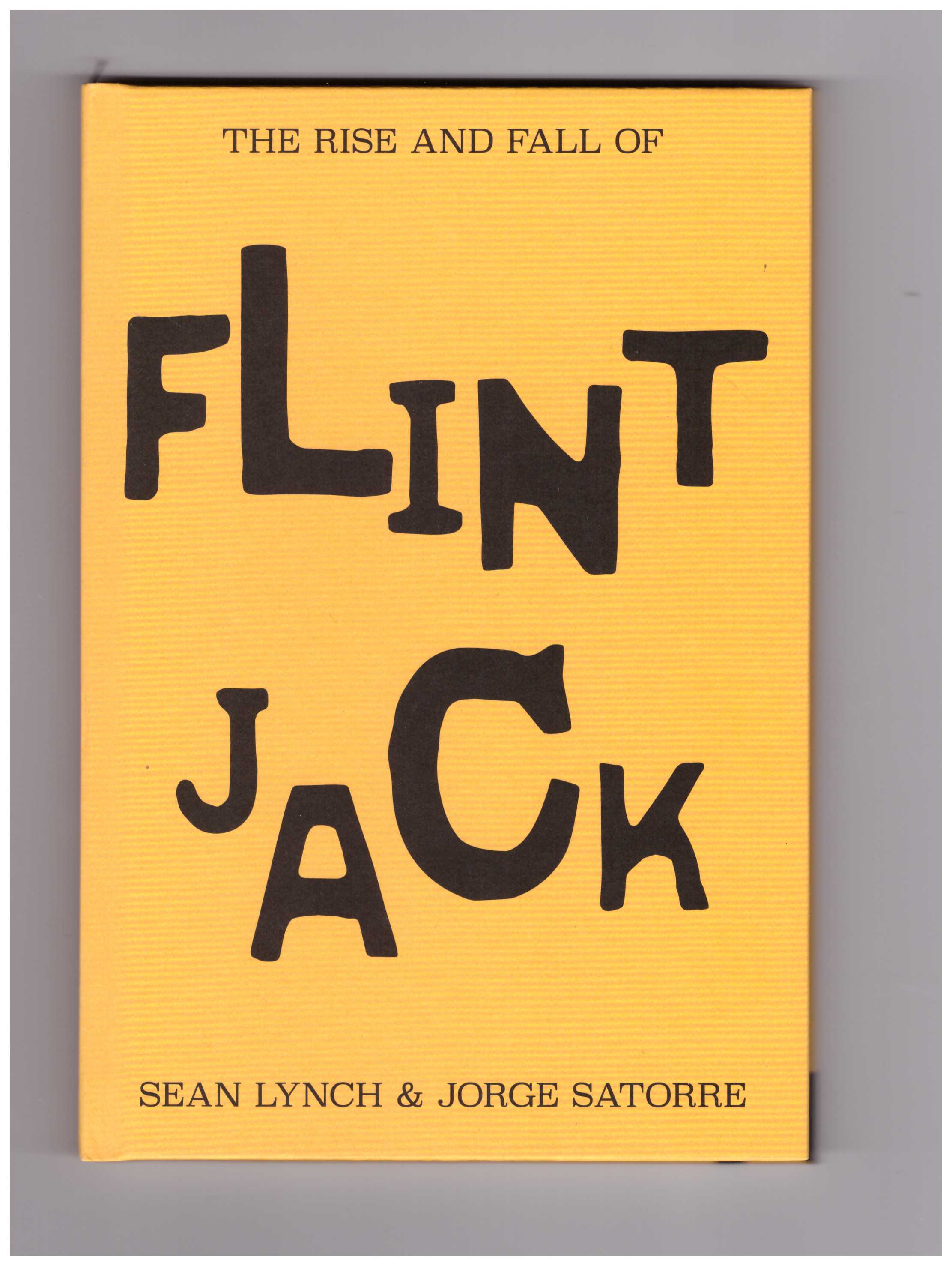 LYNCH, Sean; SATORRE, Jorge - The Rise and Fall of Flint Jack