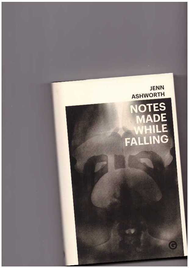 ASHWORTH, Jenn - Notes Made While Falling