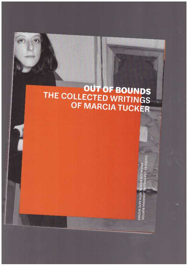 TUCKER, Marcia - Out of Bounds. The Collected Writings of Marcia Tucker
