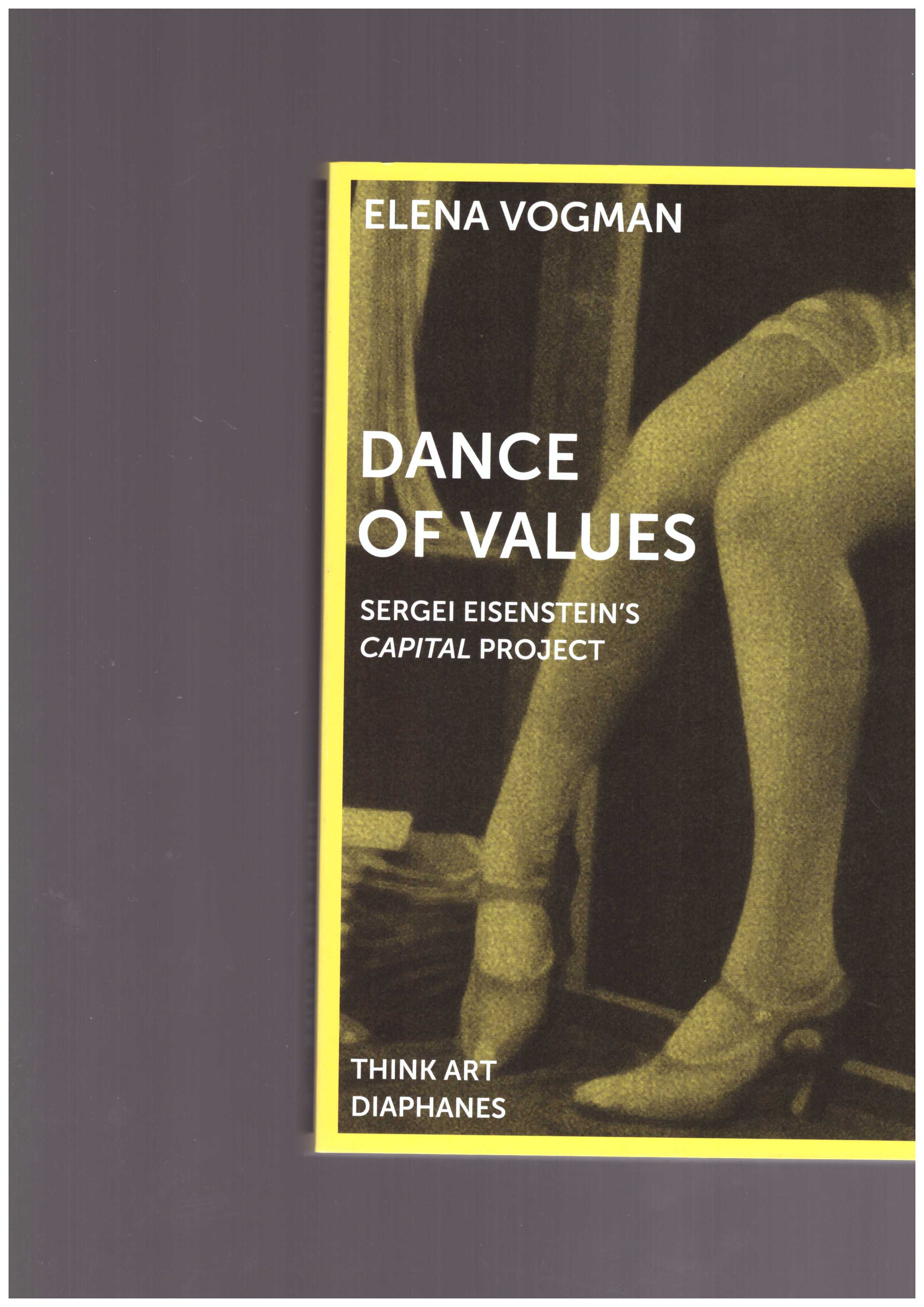 VOGMAN, Elena  - Dance of Values – Sergei Eisenstein’s Capital Project