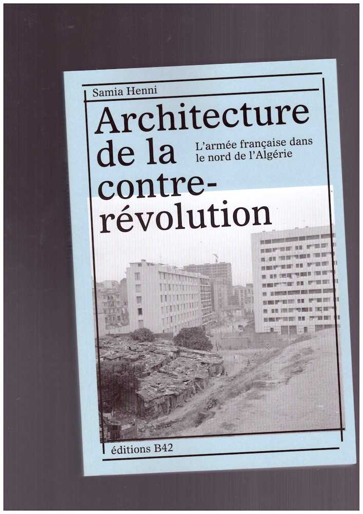 HENNI, Samia - Architecture de la contre-révolution