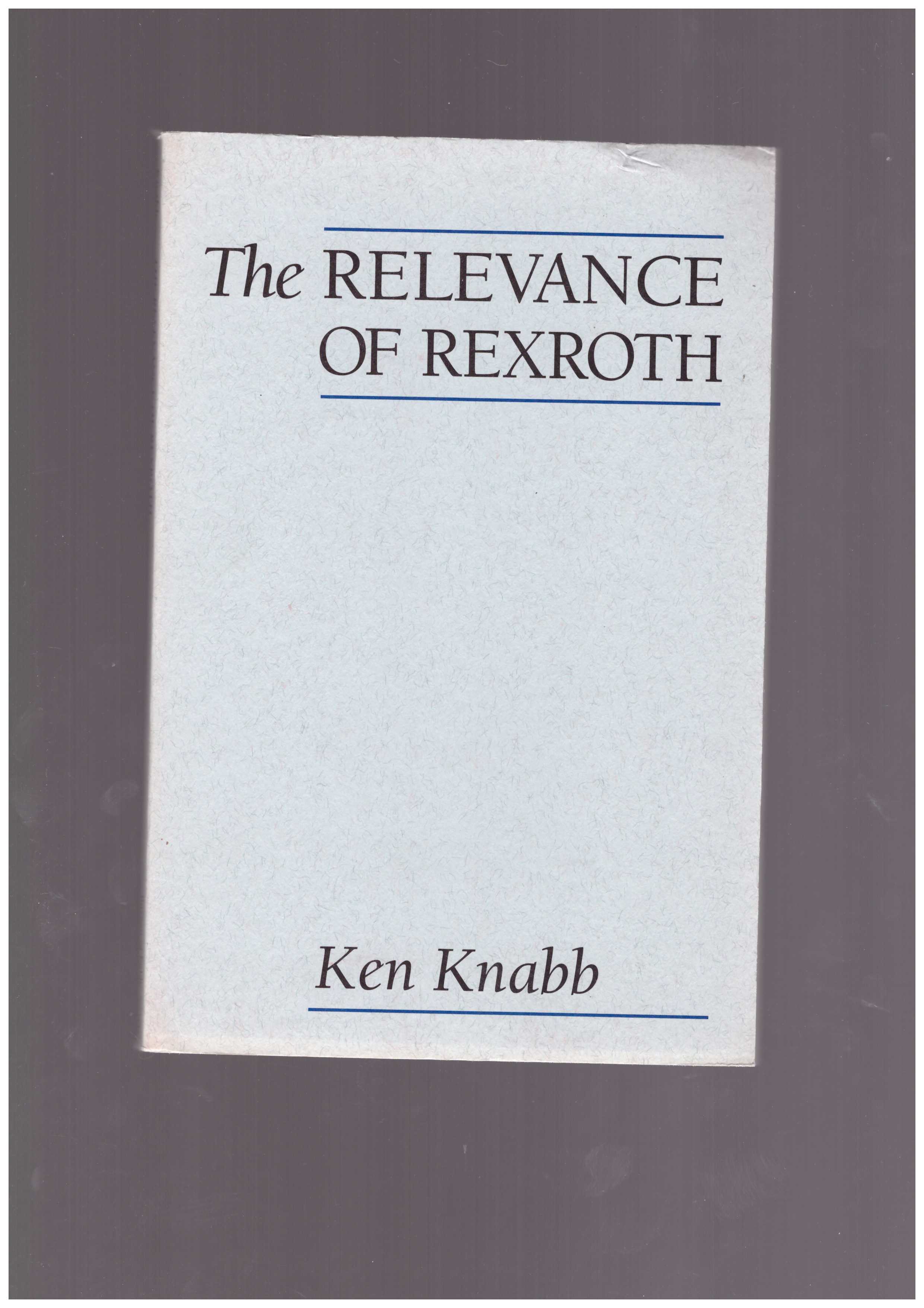KNABB, Ken - The Relevance of Rexroth