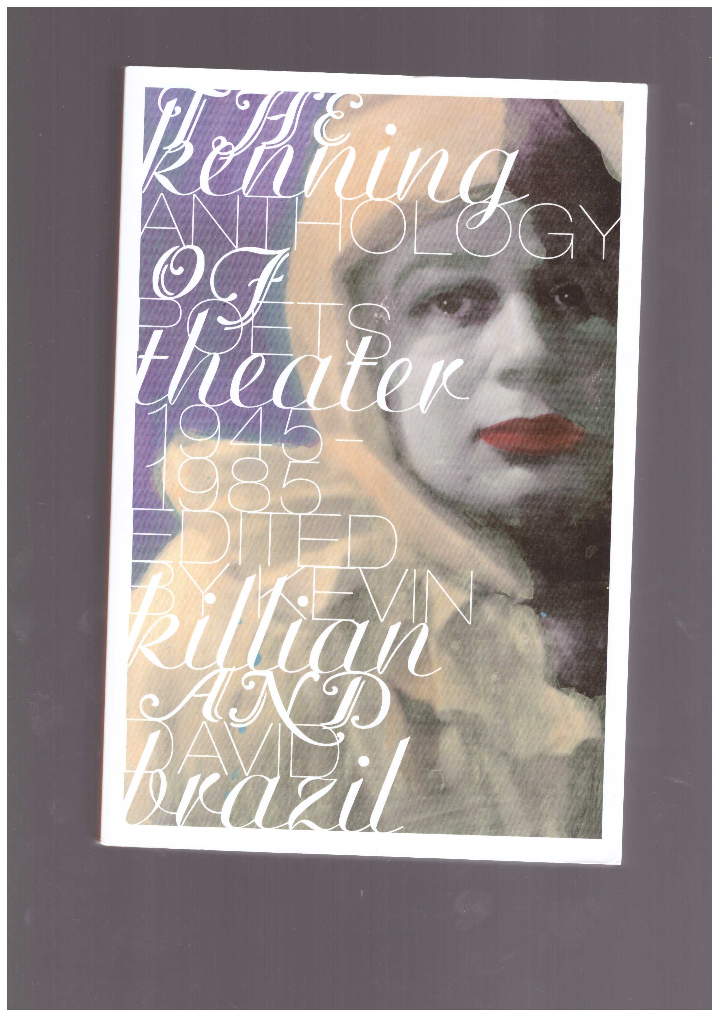 KILLIAN, Kevin; BRAZIL, David (eds.) - The Kenning Anthology of Poets Theater: 1945-1985