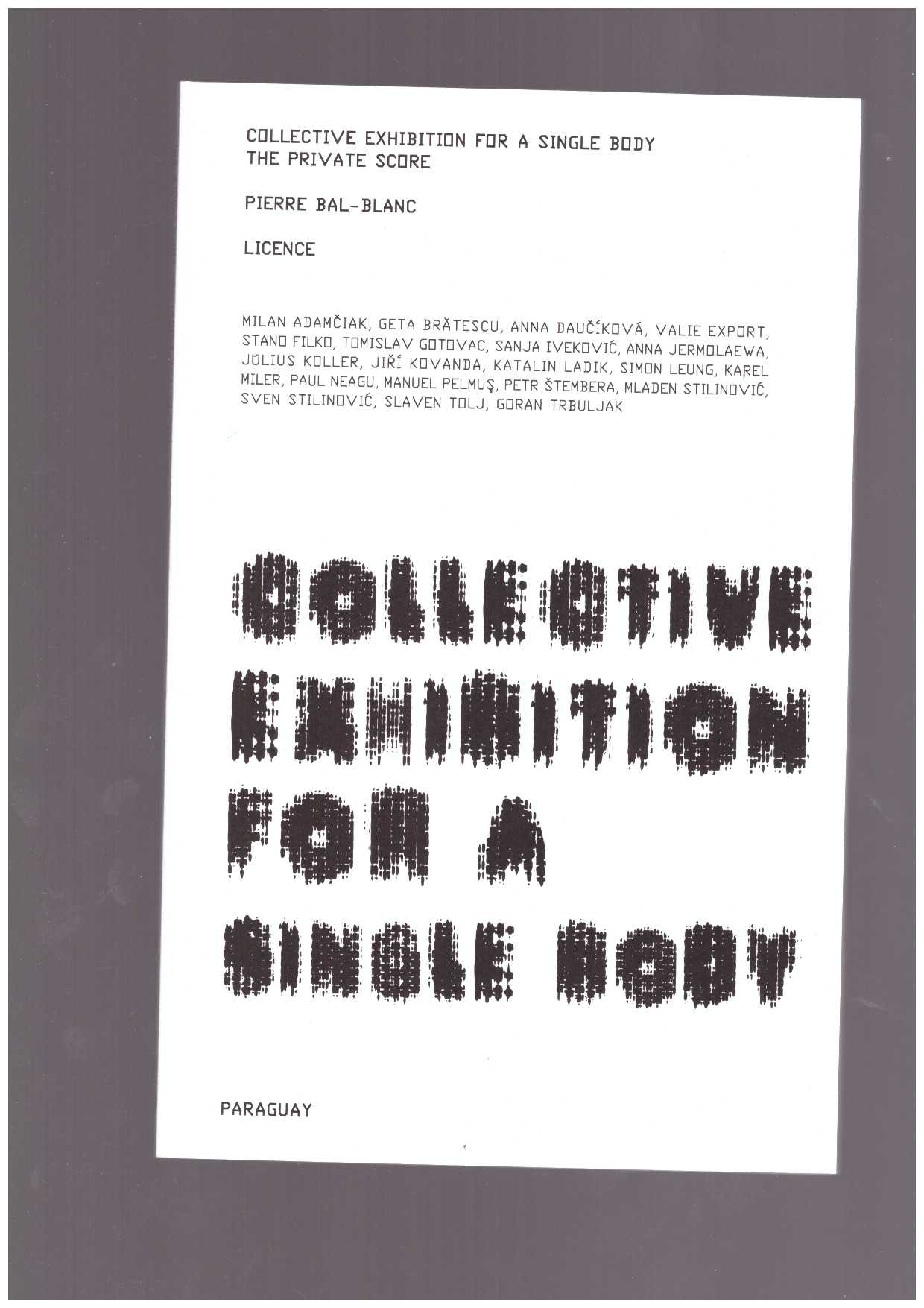 BAL-BLANC, Pierre - Collective Exhibition for a Single Body