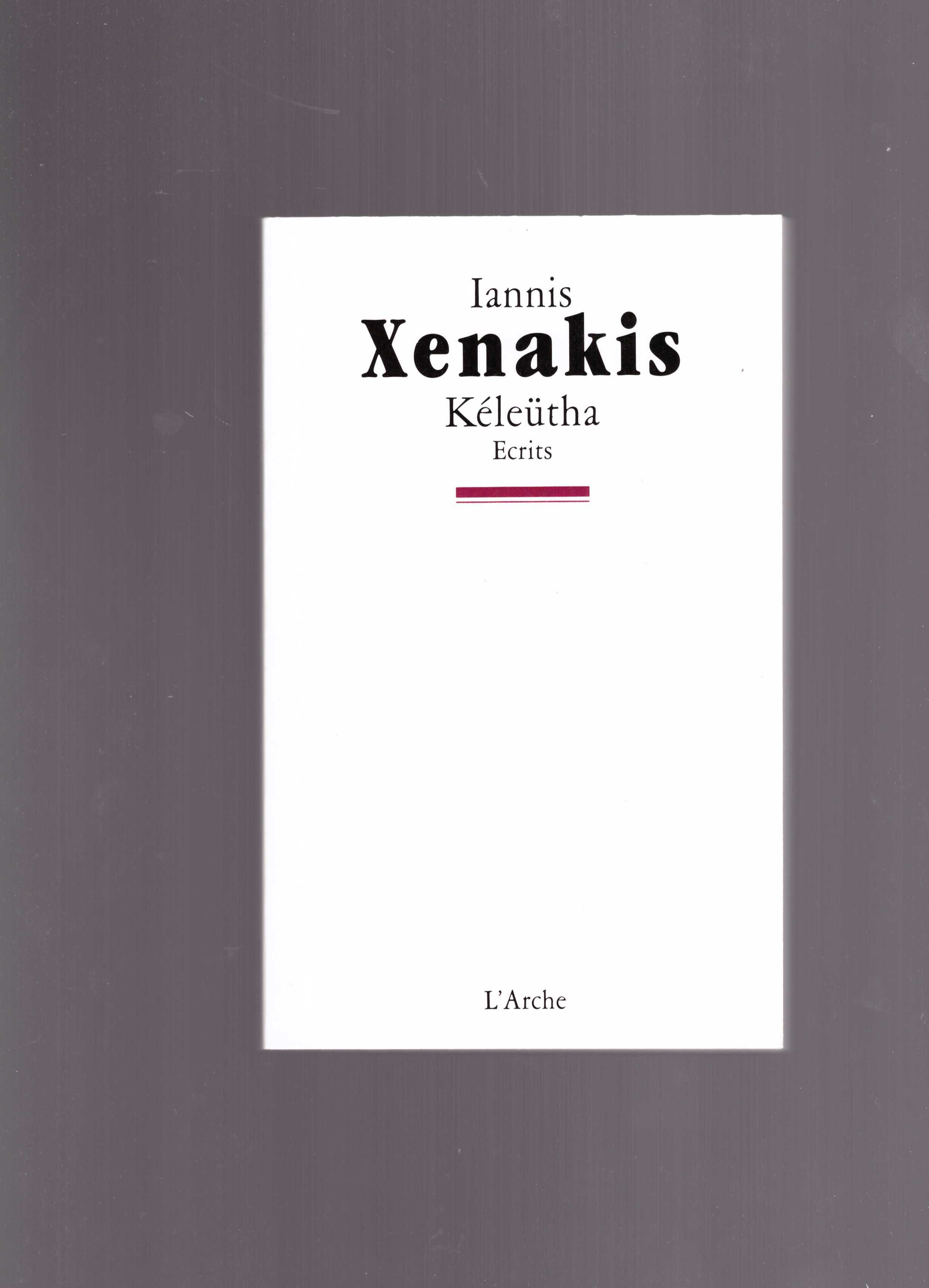 XENAKIS, Iannis - Kéleütha. Écrits