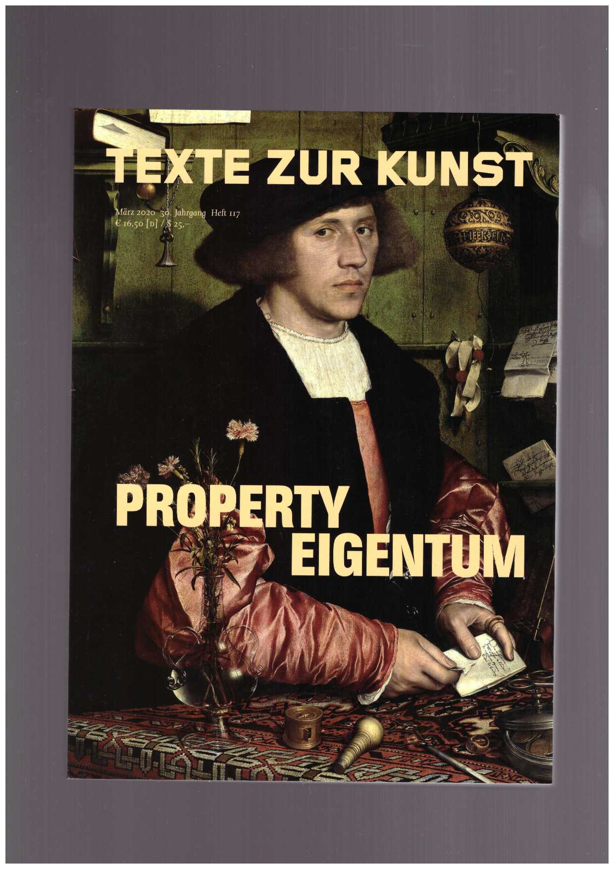 TEXTE ZUR KUNST (ed.) - Texte Zur Kunst 30/117 (Mar. 2020) Property/Eigentum