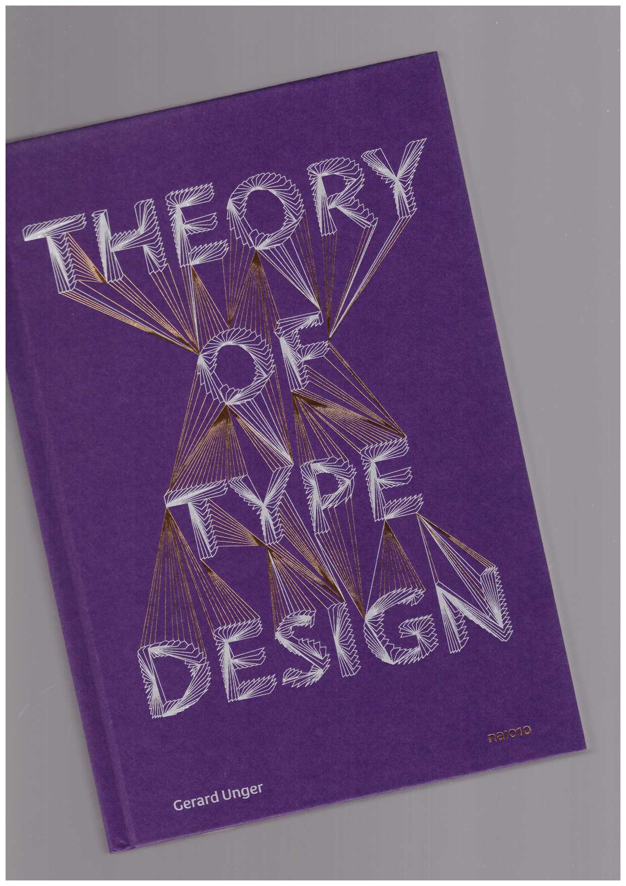 UNGER, Gerard  - Theory of Type Design