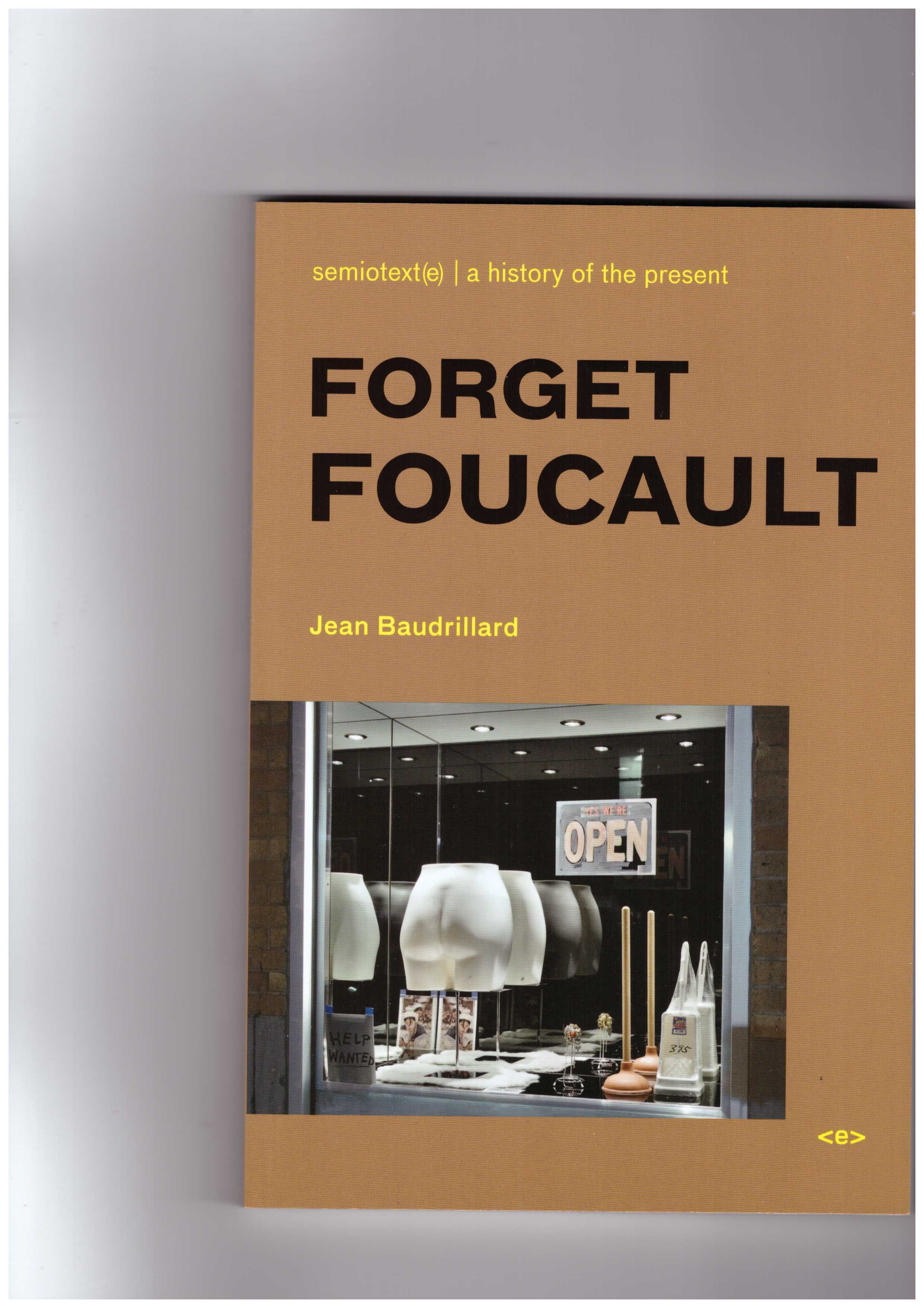 BAUDRILLARD, Jean  - Forget Foucault