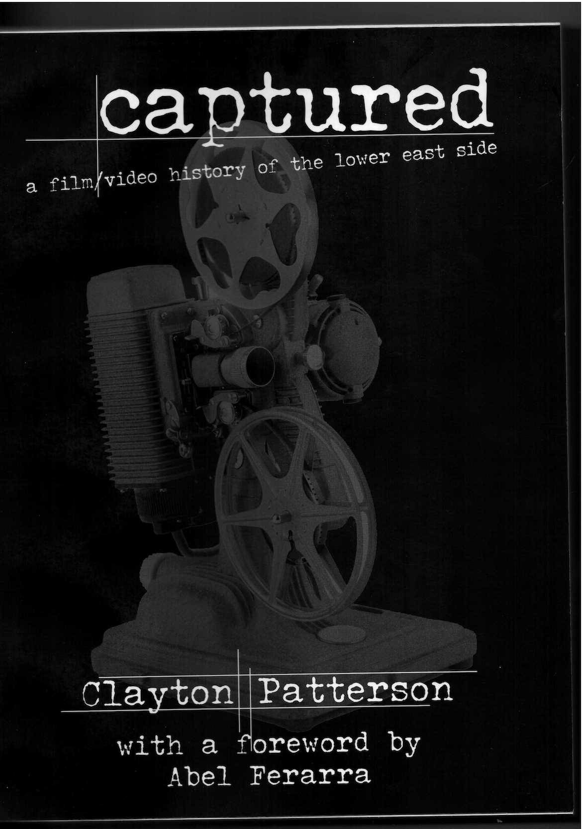 PATTERSON, Clayton; BARTLETT, Paul; MYLONAS, Urania (eds.) - Captured: A Film/Video History of the Lower East Side