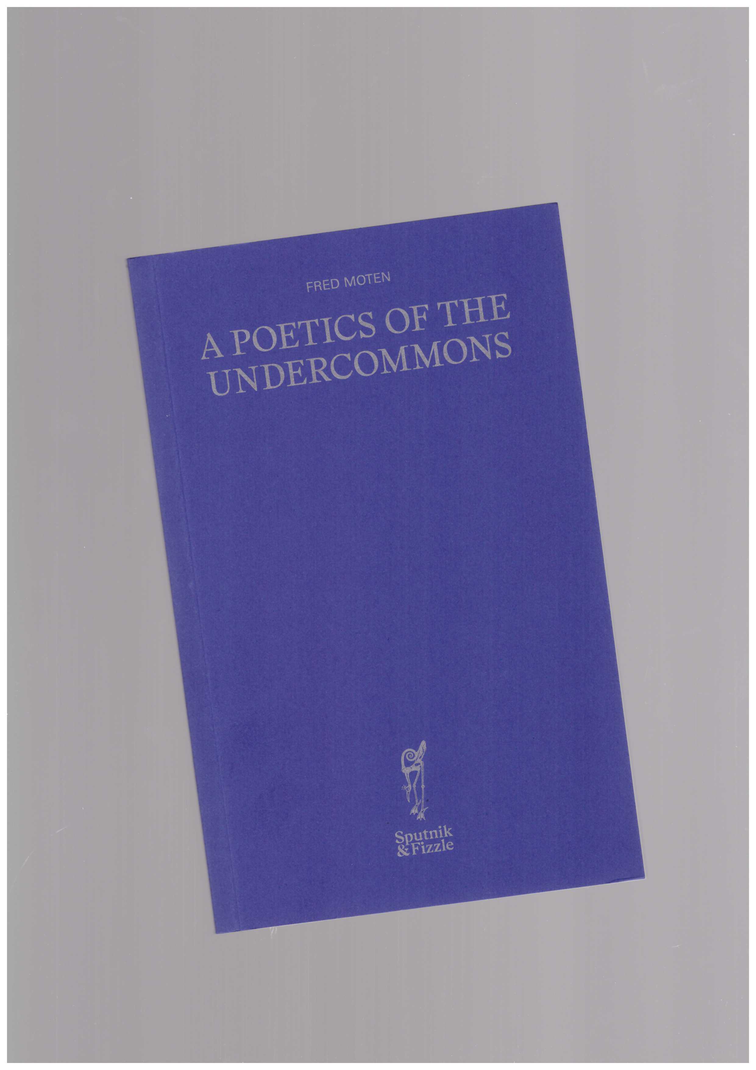 MOTEN, Fred - A Poetics of the Undercommons