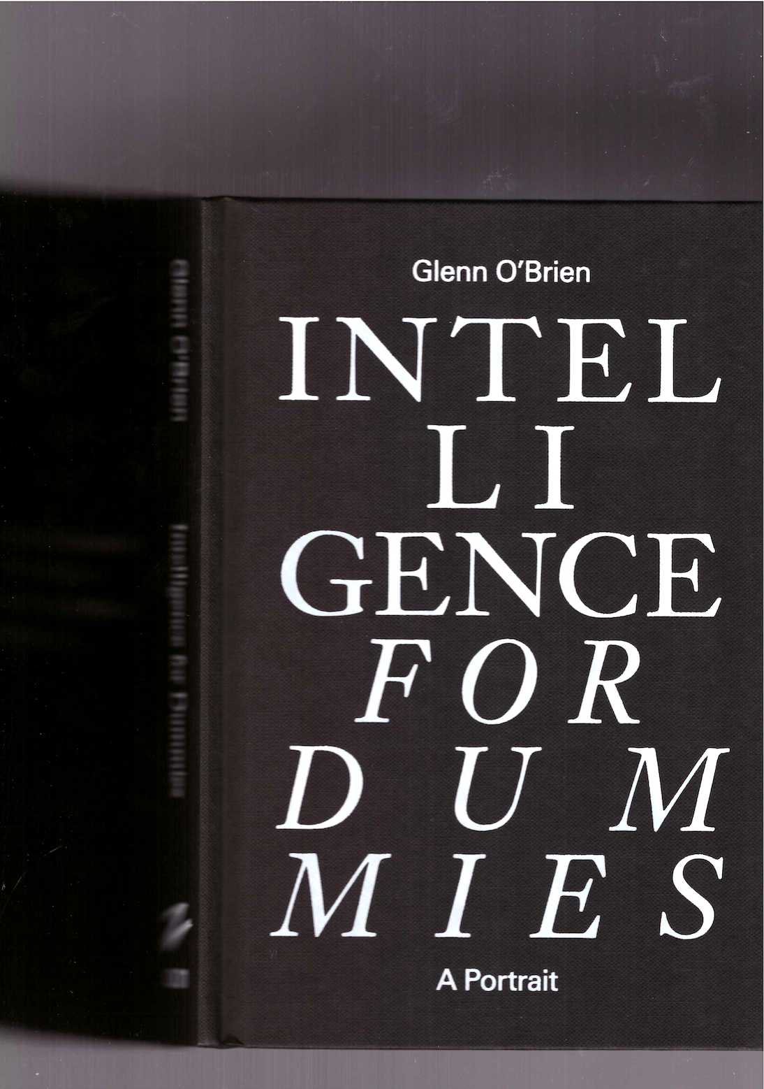 O’BRIEN, Glenn - Intelligence for Dummies: Essays and Other Collected Writings