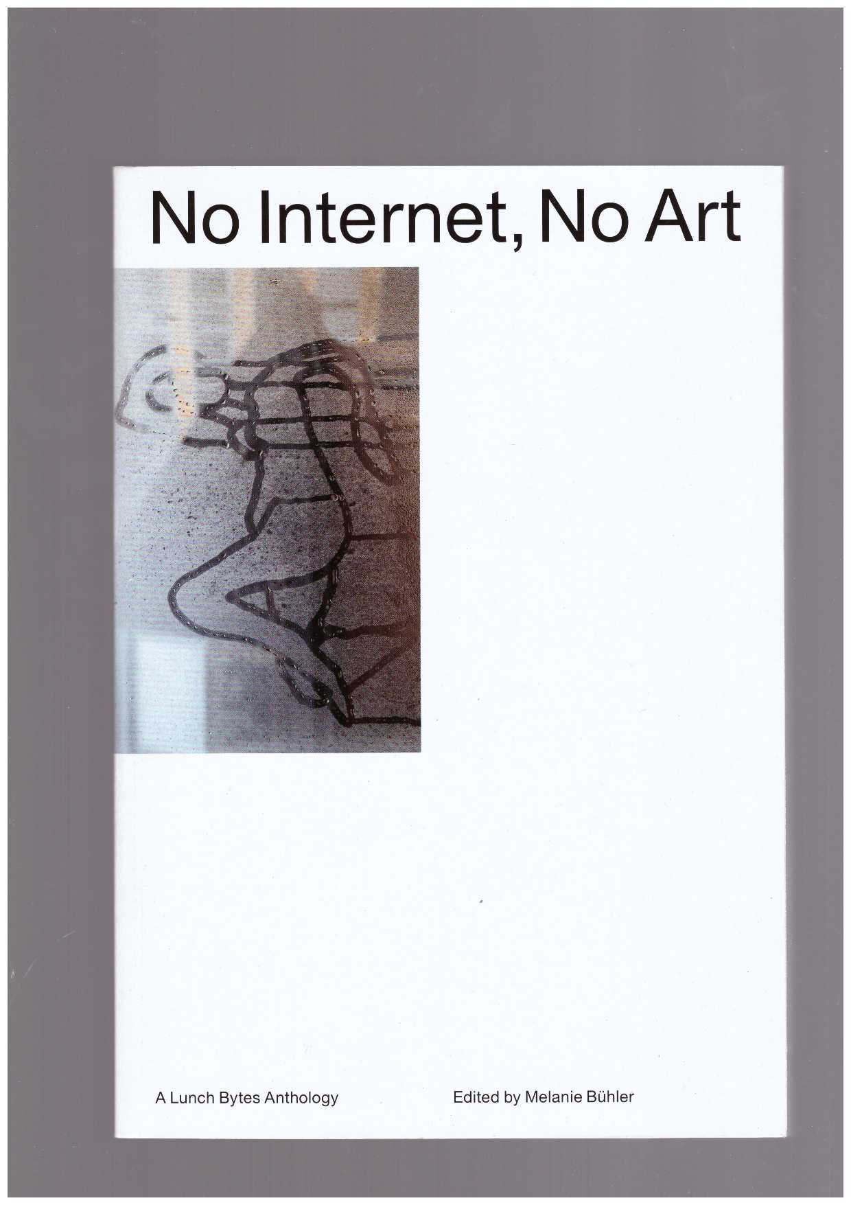BÜHLER, Melanie - No internet, No art