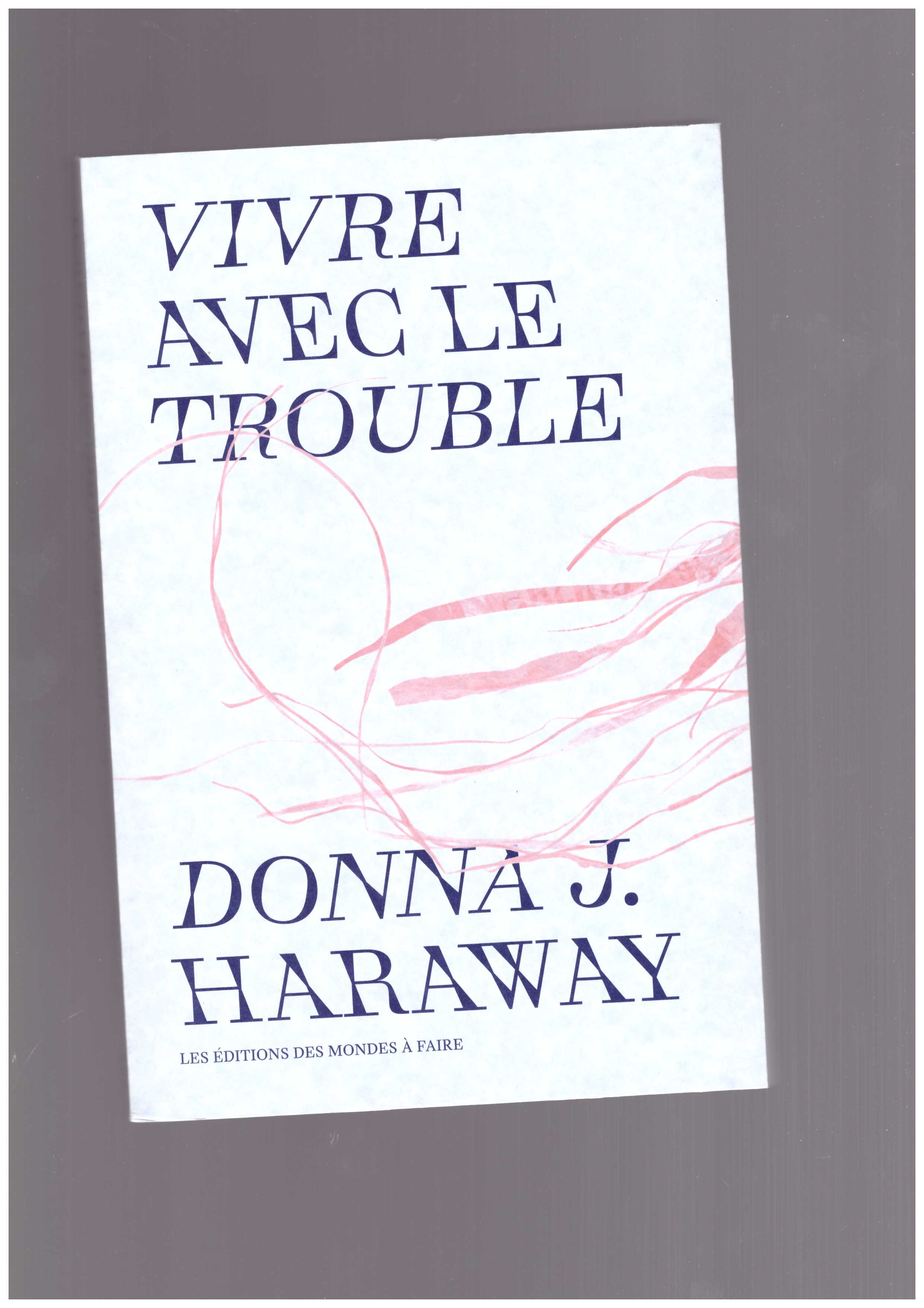 HARAWAY, Donna - Vivre avec le trouble