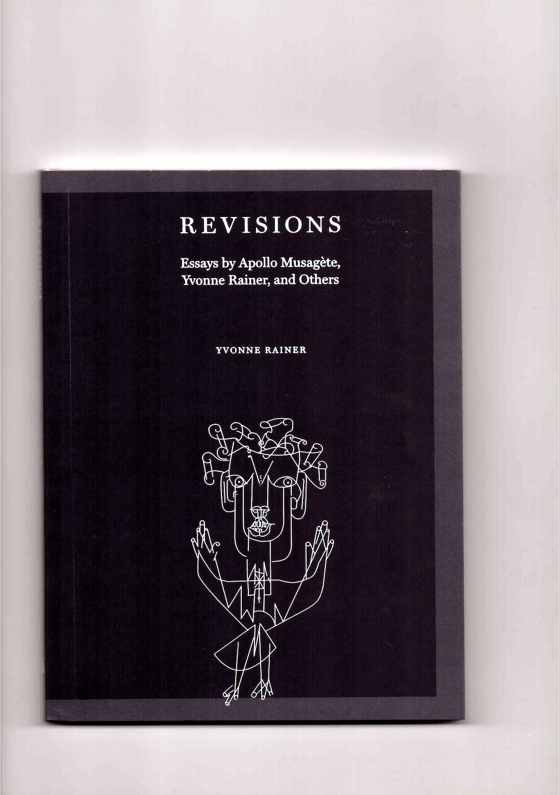 RAINER, Yvonne: CHURNER, Rachel (ed.) - Revisions: Essays by Apollo Musagète, Yvonne Rainer, and Others