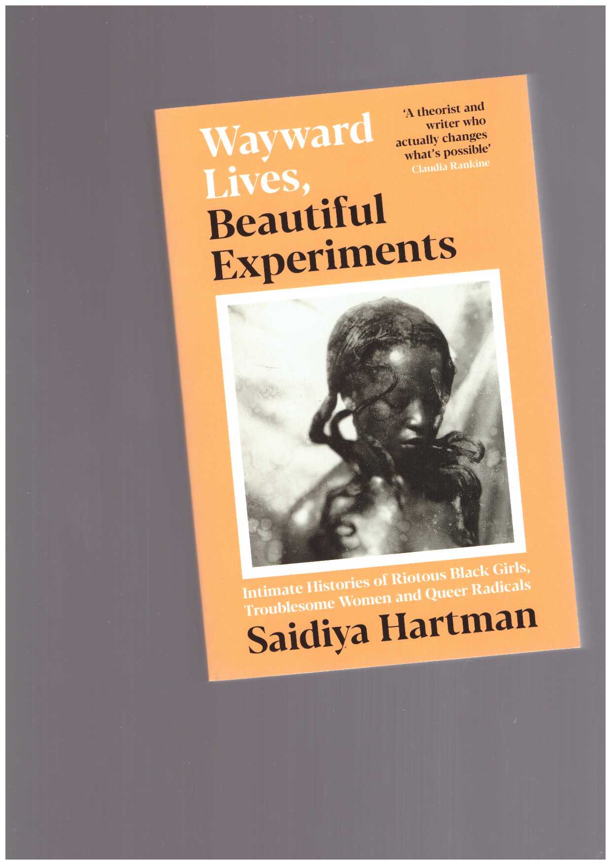 HARTMAN, Saidiya  - Wayward Lives, Beautiful Experiments