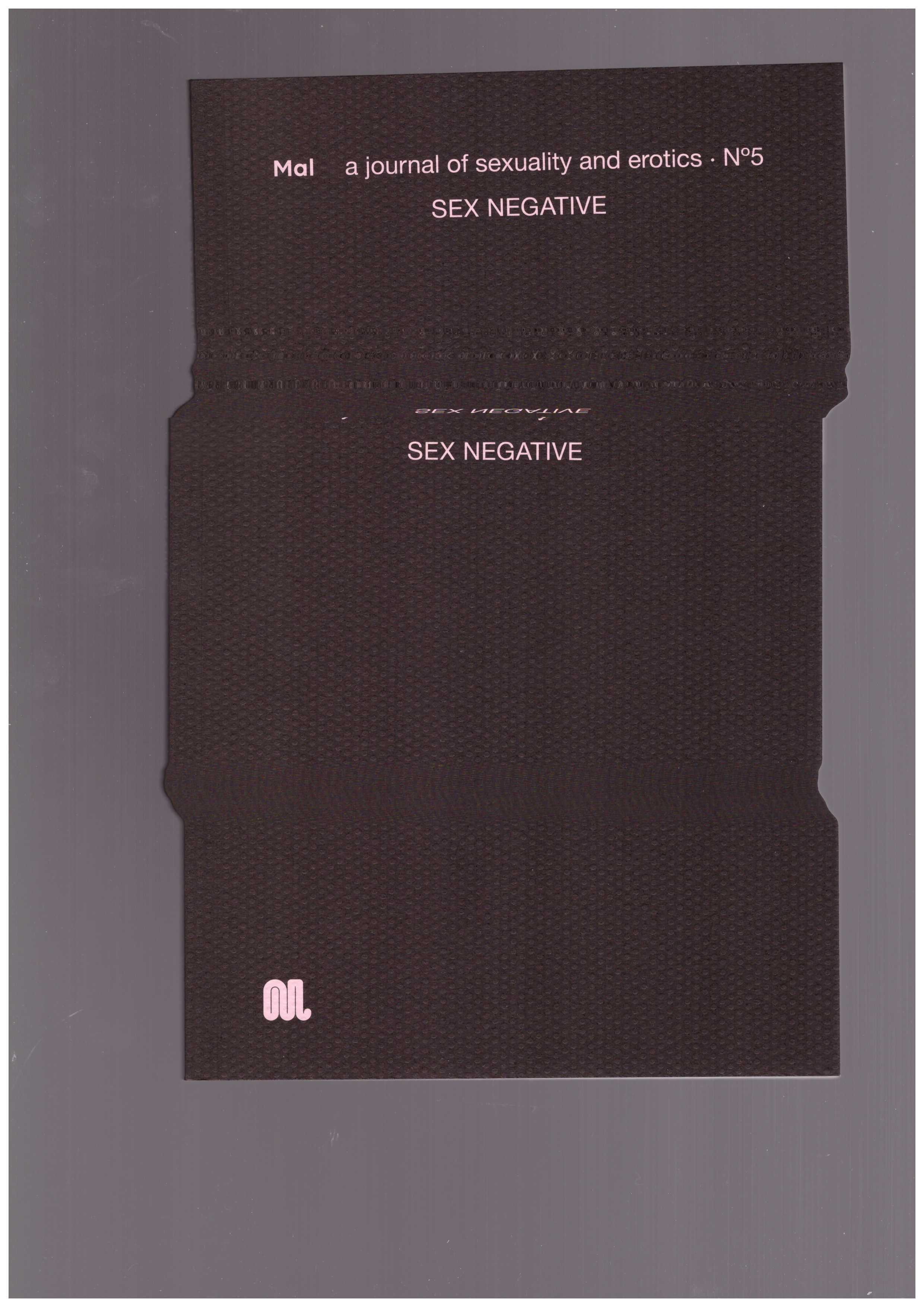 DIMITROVA, Maria (ed.) - Mal, a journal of sexuality and erotics. N°5 — Sex Negative — August, 2020