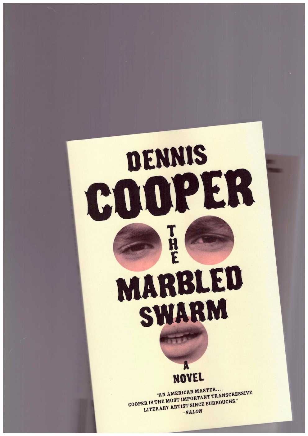 COOPER, Dennis - The Marbled Swarm