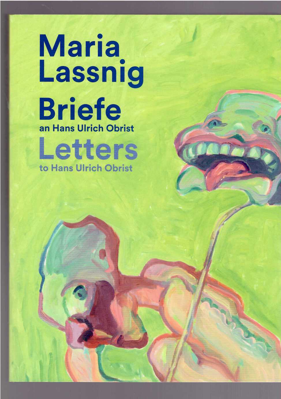 LASSNIG, Maria; OBRIST, Hans Ulrich - Maria Lassnig. Briefe an / Letter to Hans Ulrich Obrist