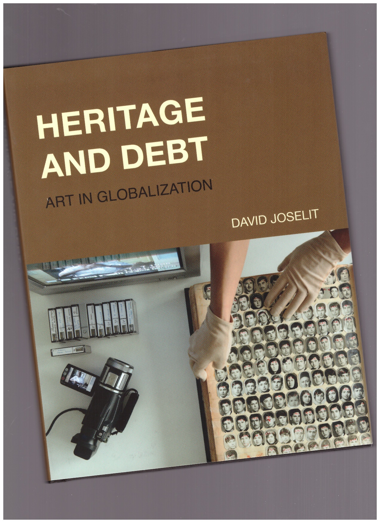 JOSELIT, David - Heritage and Debt. Art in Globalization