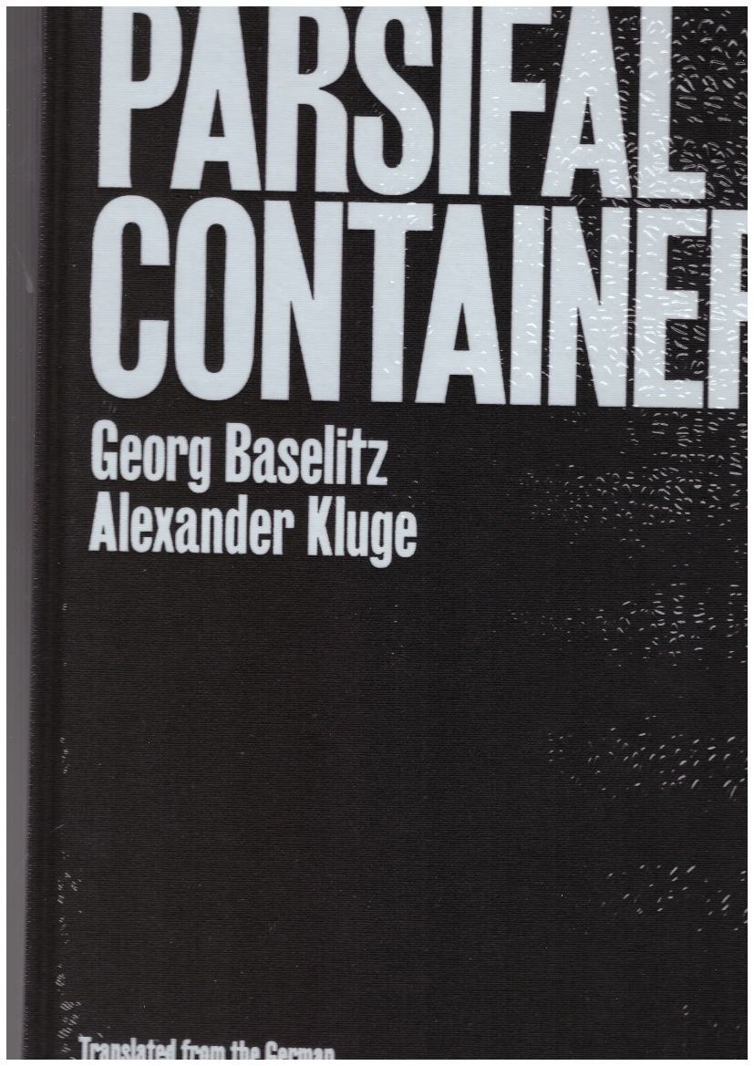 BASELITZ, Georg; KLUGE, Alexander - Parsifal Container (English edition)