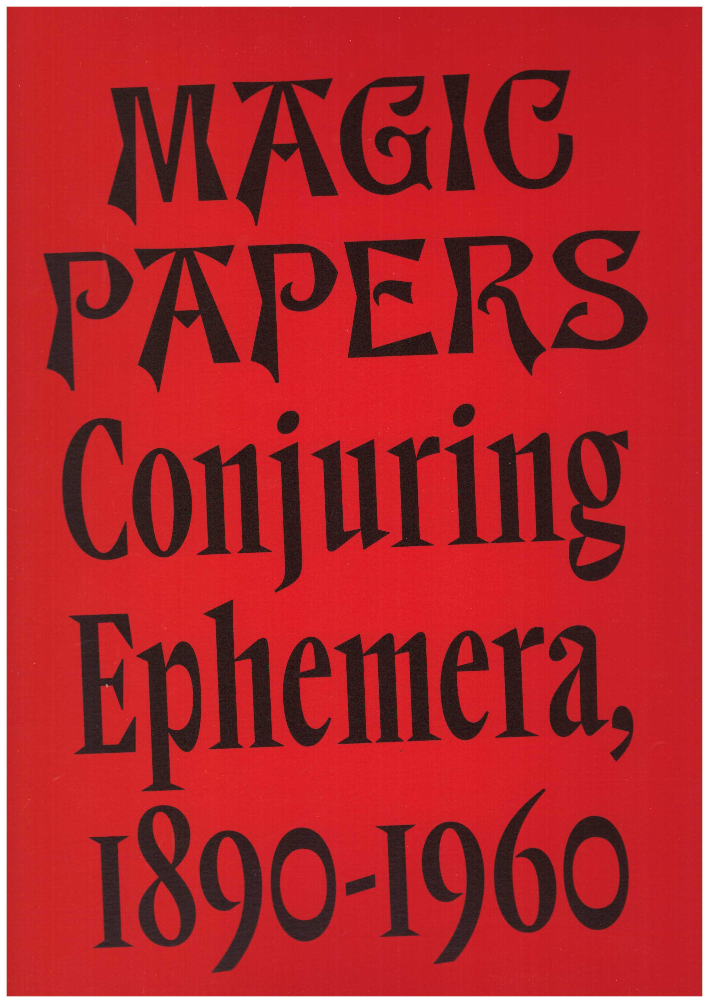 FRY, Patrick (ed) - Magic Papers. Conjuring Ephemera 1890–1960