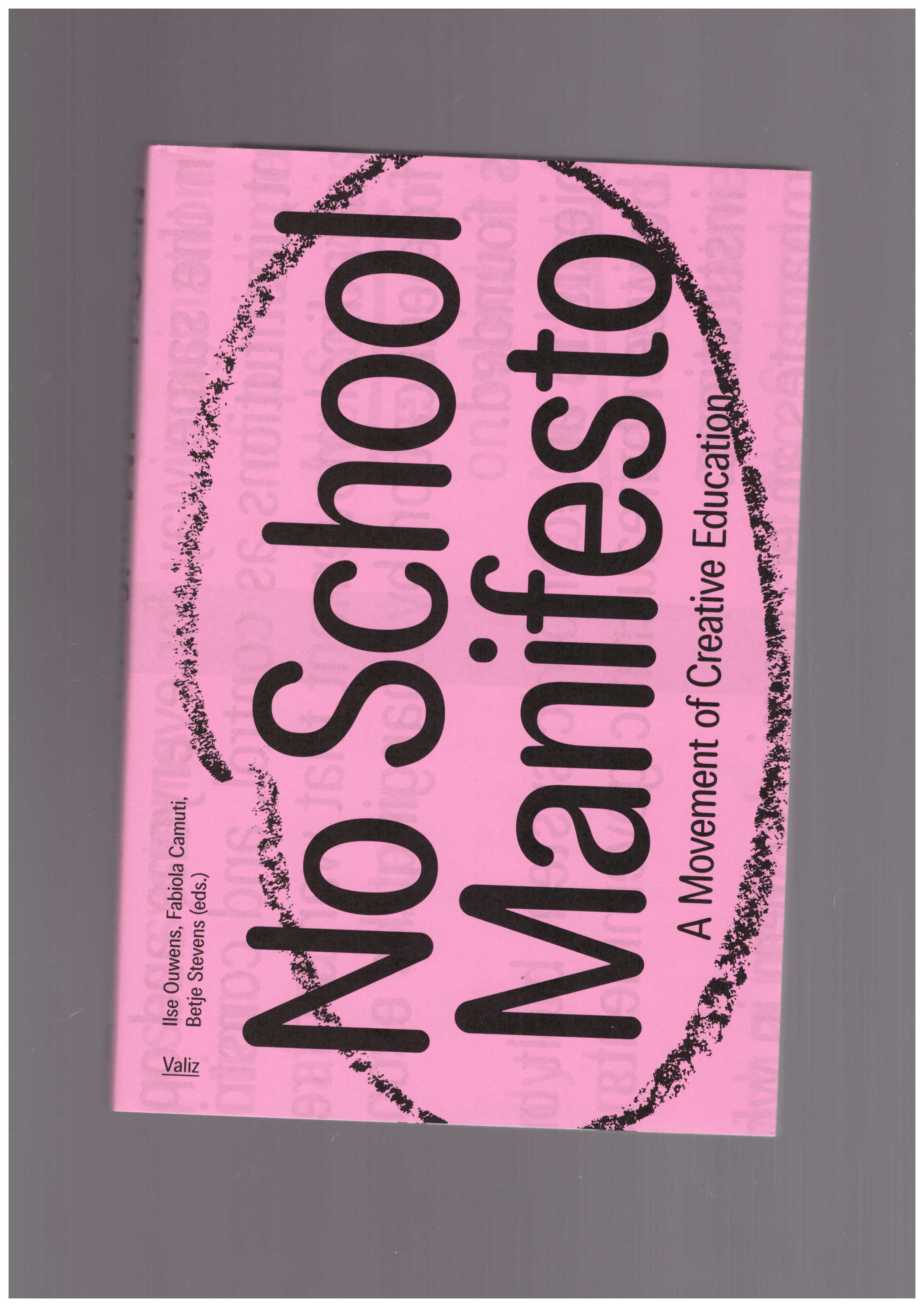 OUWENS; CAMUTI; STEVENS (eds) - No School Manifesto - A Movement Of Creative Education