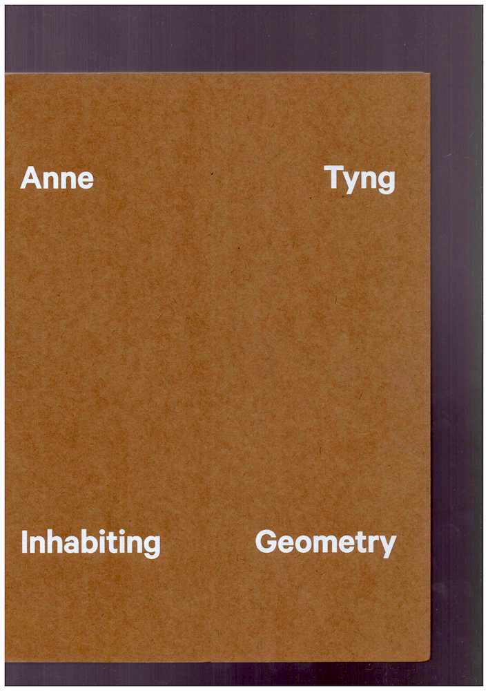 TYNG, Anne; SCHAFFNER, Ingrid (ed.) - Anne Tyng. Inhabiting Geometry