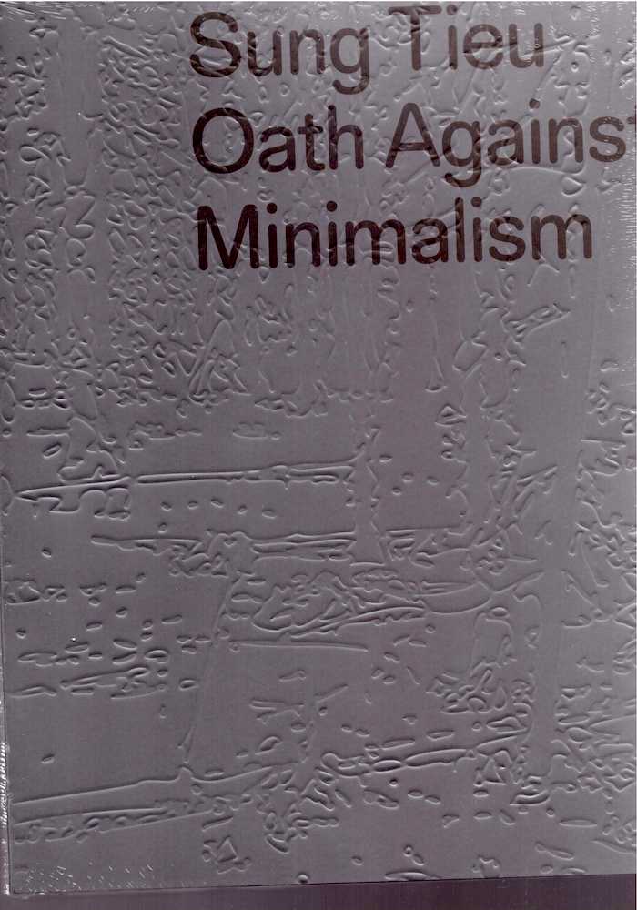 TIEU, Sung; FAUQ, Cédric (ed.); LENTINI, Damian (ed.) - Oath Against Minimalism