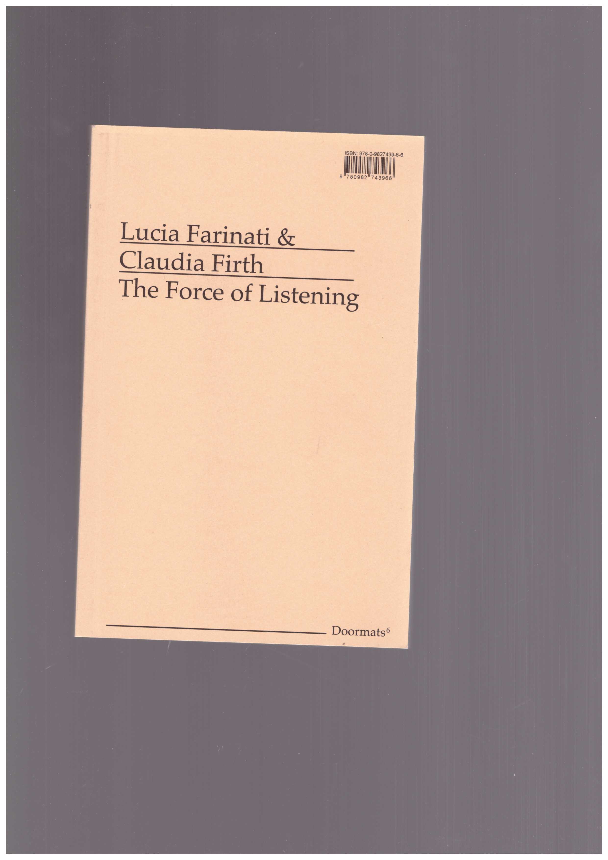FARINATI, Lucia; FIRTH, Claudia - The Force of Listening